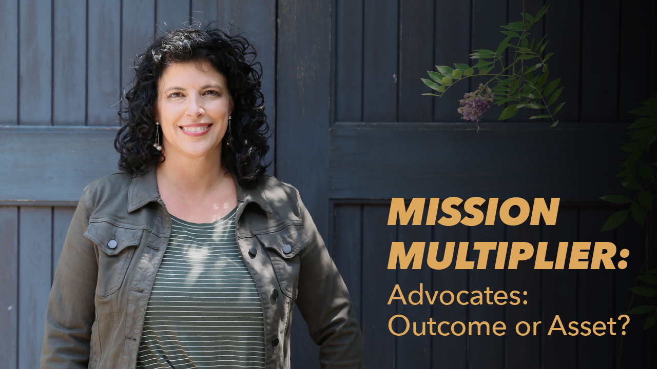 Blog graphic for mission multiplier: Advocates: outcomes or asset. Pictured is Fieldtrip owner Jane Pfeiffer