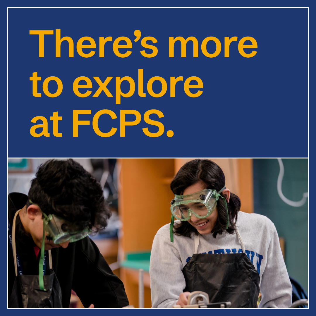 Two students wearing safety goggles and aprons work on a science experiment together and smile. Above them, text reads, “There’s more to explore at FCPS.”.