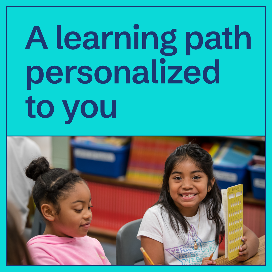 Two young girls sit at a classroom desk, one smiling and holding a yellow abacus. Above them, large blue text reads: “A learning path personalized to you.” Shelves with colorful books are in the background.
