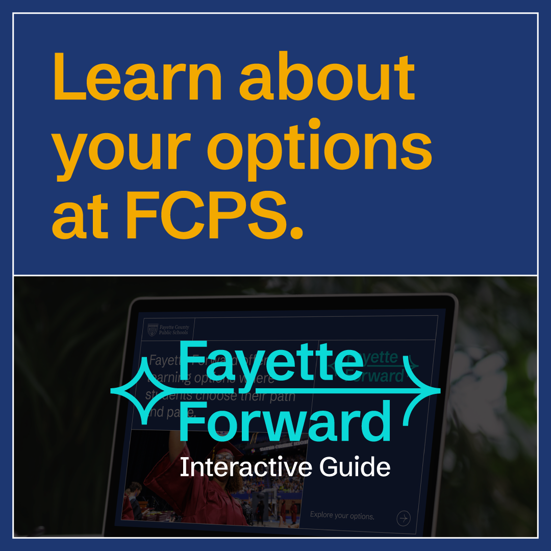 Graphic with bold yellow text reading “Learn about your options at FCPS.” Below is an image of a tablet displaying the Fayette Forward Interactive Guide logo.